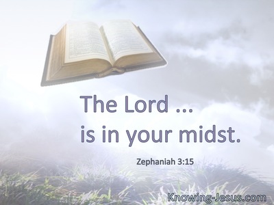 The Lord ... is in your midst.